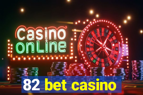 82 bet casino